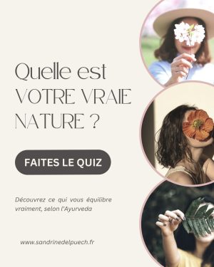 Quiz test ayurvédique : quelle est votre vraie nature ? Pitta, Vata ou Kapha ?